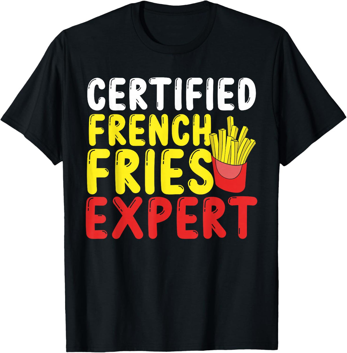 Fast Food Lover Certified French Fries Expert T-Shirt product image 1